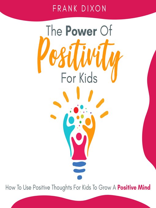 Title details for The Power of Positivity for Kids by Frank Dixon - Wait list